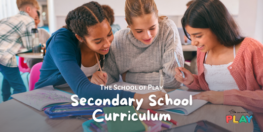 The School of Play - Secondary School Curriculum